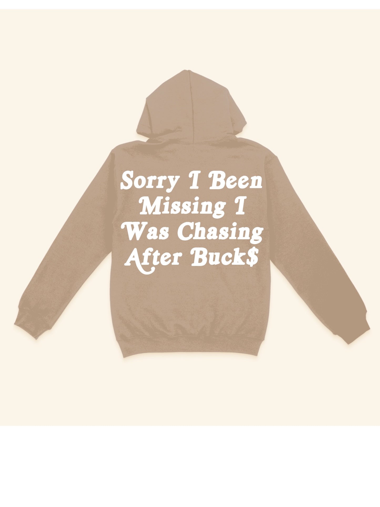 Sorry I Was Chasing Buck$ Hoodie