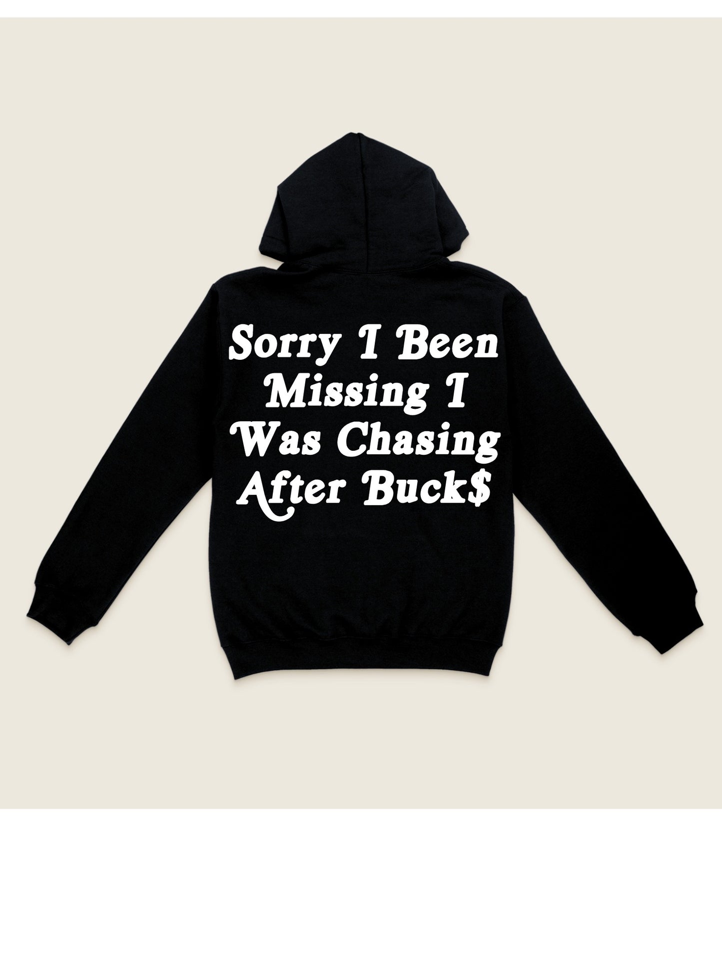 Sorry I Was Chasing Buck$ Hoodie
