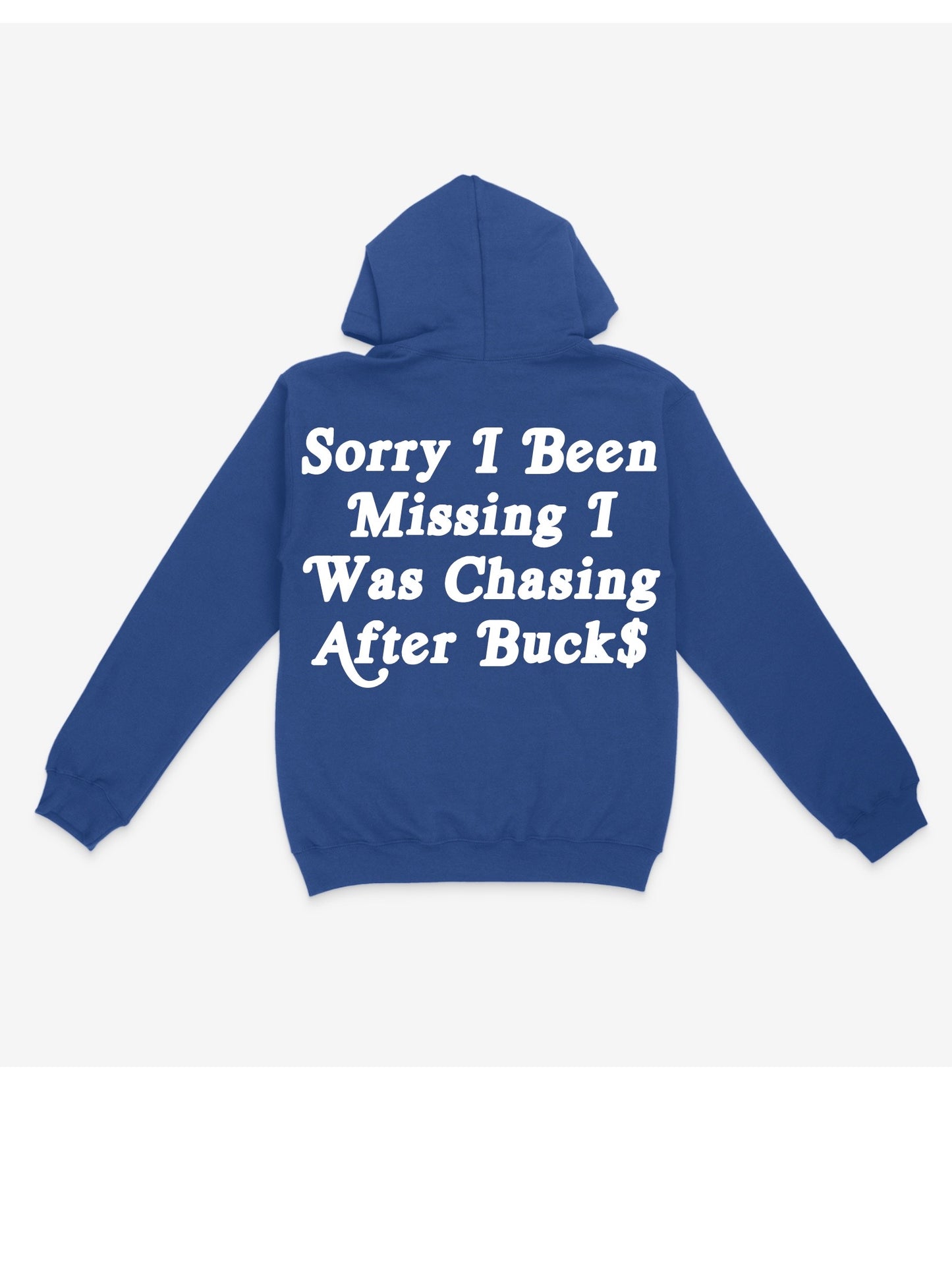 Sorry I Was Chasing Buck$ Hoodie